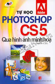 Tự Học Photoshop CS5 Qua Hình Ảnh Minh Họa (Sách Kèm CD)